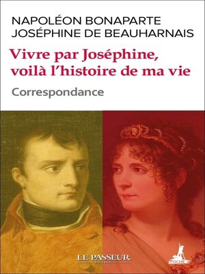 cover image of Vivre par Joséphine, voilà l'histoire de ma vie--Correspondance